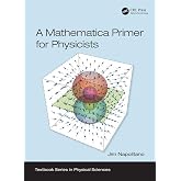 A Mathematica Primer for Physicists (Textbook Series in Physical Sciences)