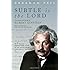 Subtle Is the Lord: The Science and the Life of Albert Einstein