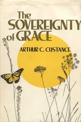 Sovereignty of Grace by Arthur C. Custance