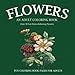 Flowers: An Adult Coloring Book: Over 30 Fun Stress Relieving Flowers #1 Book For Your Inner Artist by An Adult Coloring Book, Paper2Gift Publishing