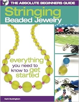 The Absolute Beginners Guide: Stringing Beaded Jewelry