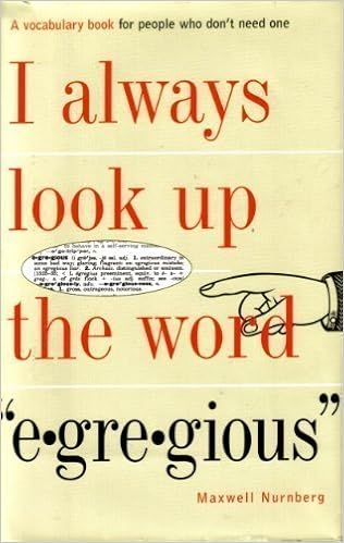 I Always Look Up The Word Egregious By Nurnberg Maxwell 1998