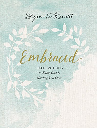 Embraced: 100 Devotions to Know God Is Holding You Close by [TerKeurst, Lysa]