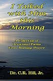 I Talked With Him This Morning: A Collection of Devotional Poems From Morning Prayer by 