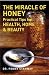 The Miracle of Honey: Practical Tips for Health, Home & Beauty by Dr. Penny Stanway