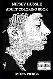 Nipsey Hussle Adult Coloring Book: Legendary Hip Hop Prodigy and Rap Star, Acclaimed Lyricist and Deceased Icon Inspired Adult Coloring Book (Nipsey Hussle Books)