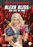 Alexa Bliss: Five Feet of Fury (Wrestling Biographies)