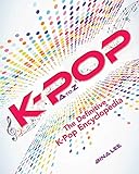 K-POP A To Z: The Definitive K-Pop Encyclopedia by Bina Lee