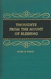 Hardcover By Ellen Gould Harmon White Thoughts from the Mount of Blessing [Hardcover] Book