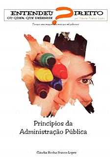 Livro Princípios da Administração Pùblica - Entendeu Direito ou quer que Desenhe?