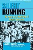 Silent Running: My Years on a World War II Attack Submarine