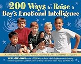 200 Ways to Raise a Boy's Emotional Intelligence: An Indispensible Guide for Parents, Teachers & Oth by Will Glennon, Jeanne Elium