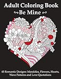 Be Mine: Adult Coloring Book With 45 Romantic Mandala, Flowers, Hearts and Wave Pattern Designs And Love Quotations by Colorobus