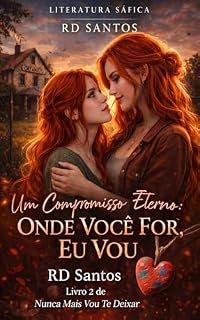 Livro Onde Você For, Eu Vou. (Um Compromisso Eterno Livro 2)