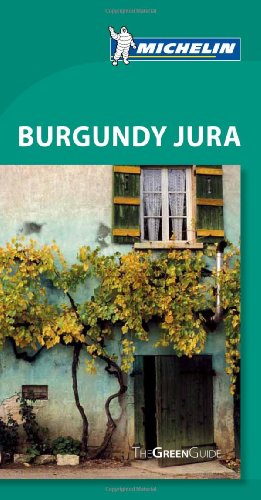 Download Michelin Green Guide Burgundy Jura (Green Guide/Michelin)
