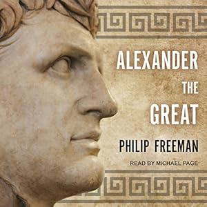 Alexander the Great - Philip Freeman