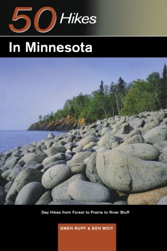50 Hikes in Minnesota: Day Hikes from Forest to Prairie to River Bluff