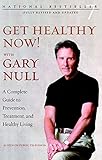Get Healthy Now!: A Complete Guide to Prevention, Treatment, and Healthy Living