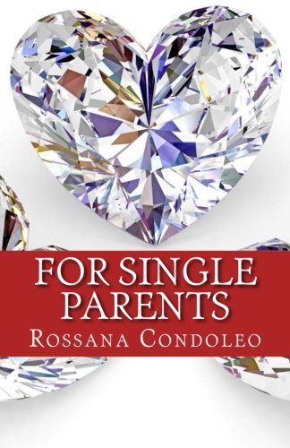 For Single Parents: A Guide on Happiness and Love (Black & White Edition without illustrations) by Rossana Condoleo