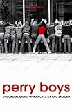 Perry Boys: The Casual Gangs of Manchester and Salford