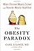 The Obesity Paradox: When Thinner Means Sicker and Heavier Means Healthier by 