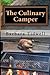 The Culinary Camper: Adventures in Camp Cooking by Barbara Tidwell