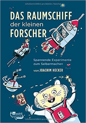 Das Raumschiff Der Kleinen Forscher Spannende Experimente Zum