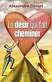 Le désir qui fait cheminer (Théologie) (French Edition) by