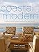 Coastal Modern: Sophisticated Homes Inspired by the Ocean by Tim Clarke, Jake Townsend