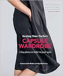 Sewing Your Perfect Capsule Wardrobe 5 Key Pieces To Tailor To