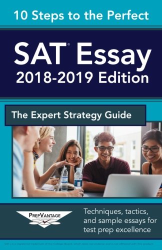 10 Steps to the Perfect SAT Essay: 2018-2019 Strategy Guide