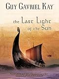 The Last Light of the Sun by Guy Gavriel Kay
