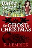 The Ghost of Christmas (A Darcy Sweet Cozy Mystery Book 4)