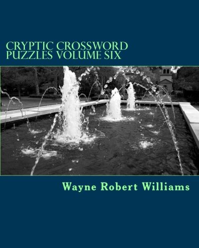 Cryptic Crossword Puzzles Volume Six by Wayne Robert Williams