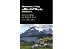 Architecture, Society, and Ritual in Viking Age Scandinavia