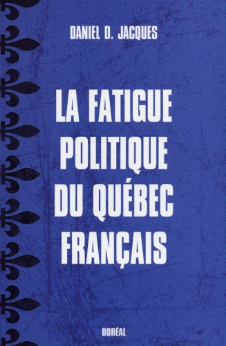 D.O.W.N.L.O.A.D la fatigue politique du Québéc Français E.P.U.B