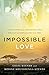 Impossible Love by Craig Keener