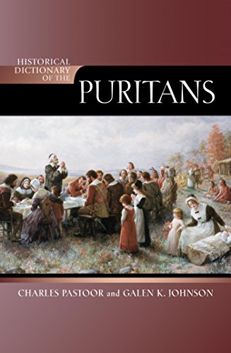 Historical Dictionary of the Puritans (Historical Dictionaries of Religions, Philosophies, and Movem by Charles Pastoor