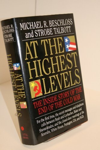 At the Highest Levels: The Inside Story of the End of the Cold War by Michael R. Beschloss (1993-02-03) at Amazon