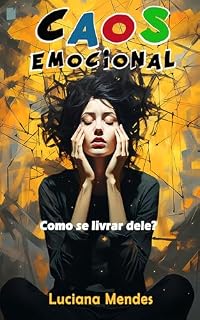 Livro Caos Emocional : Como se livrar dele?