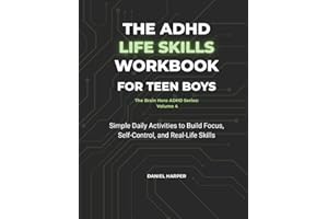 The ADHD Life Skills Workbook for Teen Boys: 80+ Interactive Exercises to Master Executive Functioning, Manage Anger, and Imp