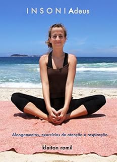 Livro I N S O N I Adeus: alongamentos, exercícios de respiração e atenção