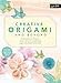 Creative Origami and Beyond: Inspiring tips, techniques, and projects for transforming paper into fo by Jenny Chan, Paul Frasco