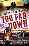 Too Far Down (The Cimarron Legacy Book #3) by Mary Connealy