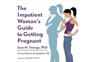 The Impatient Woman's Guide to Getting Pregnant