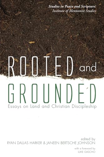 Rooted and Grounded: Essays on Land and Christian Discipleship (Studies in Peac…
