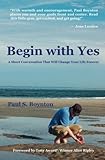 Begin with Yes: A short conversation that will change your life forever