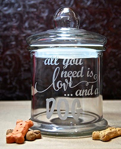 Dog Treat Jar Glass Etched - All You Need is Love and A Dog - Medium Size - Pet Treat Jar - Glass Lid