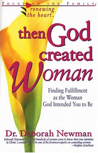 Then God Created Woman (Renewing the Heart) by Deborah Newman