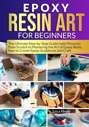 Epoxy Resin Art for Beginners: The Ultimate Step-by-Step Guide (with ...